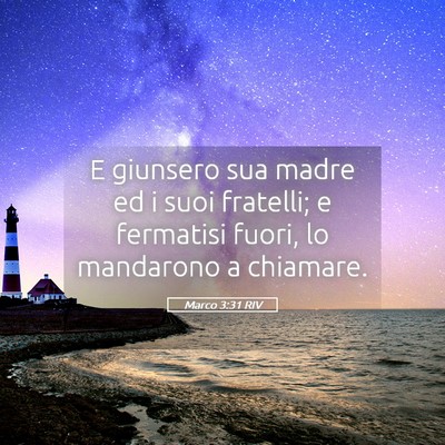 Picture 05 - Marco 3:31 RIV - E giunsero sua madre ed i suoi fratelli; e - Bible Verse Picture