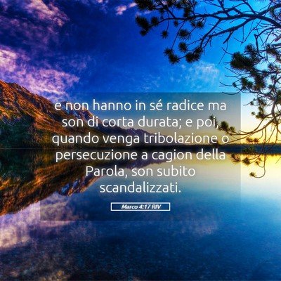 Picture 05 - Marco 4:17 RIV - e non hanno in sé radice ma son di corta durata; - Bible Verse Picture