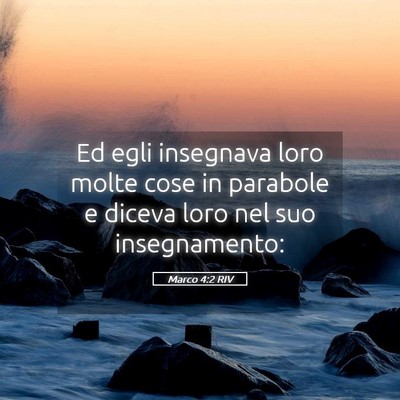 Picture 05 - Marco 4:2 RIV - Ed egli insegnava loro molte cose in parabole e - Bible Verse Picture