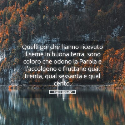 Picture 05 - Marco 4:20 RIV - Quelli poi che hanno ricevuto il seme in buona - Bible Verse Picture
