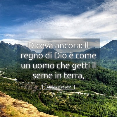 Picture 05 - Marco 4:26 RIV - Diceva ancora: Il regno di Dio è come un uomo - Bible Verse Picture