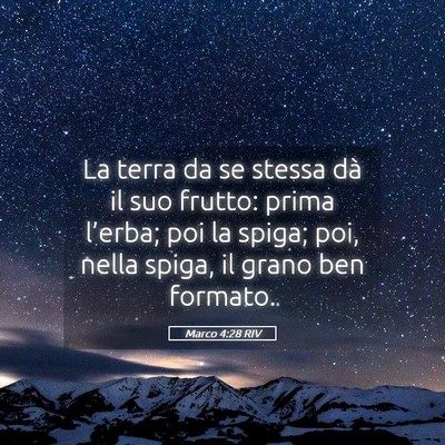 Picture 05 - Marco 4:28 RIV - La terra da se stessa dà il suo frutto: prima - Bible Verse Picture