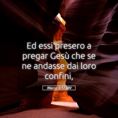 Picture 05 - Marco 5:17 RIV - Ed essi presero a pregar Gesù che se ne andasse - Bible Verse Picture