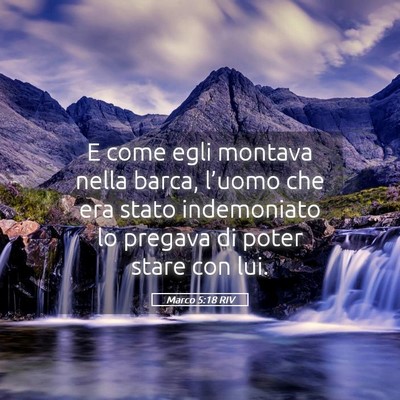Picture 05 - Marco 5:18 RIV - E come egli montava nella barca, l’uomo che era - Bible Verse Picture