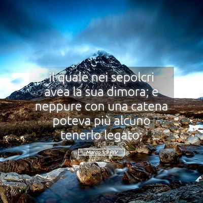 Picture 05 - Marco 5:3 RIV - il quale nei sepolcri avea la sua dimora; e - Bible Verse Picture