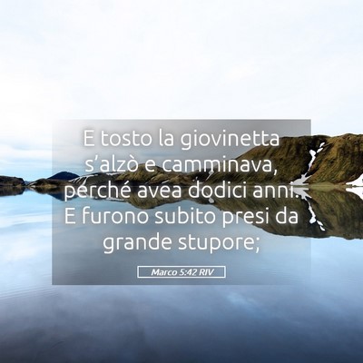 Picture 05 - Marco 5:42 RIV - E tosto la giovinetta s’alzò e camminava, - Bible Verse Picture