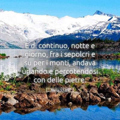 Picture 05 - Marco 5:5 RIV - E di continuo, notte e giorno, fra i sepolcri e - Bible Verse Picture