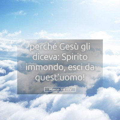 Picture 05 - Marco 5:8 RIV - perché Gesù gli diceva: Spirito immondo, esci - Bible Verse Picture