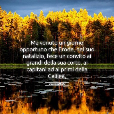 Picture 05 - Marco 6:21 RIV - Ma venuto un giorno opportuno che Erode, nel suo - Bible Verse Picture
