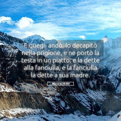 Picture 05 - Marco 6:28 RIV - E quegli andò, lo decapitò nella prigione, e ne - Bible Verse Picture
