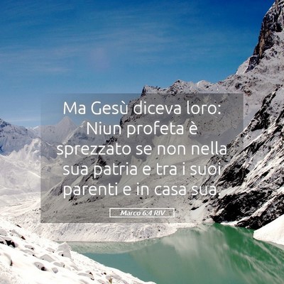 Picture 05 - Marco 6:4 RIV - Ma Gesù diceva loro: Niun profeta è sprezzato - Bible Verse Picture