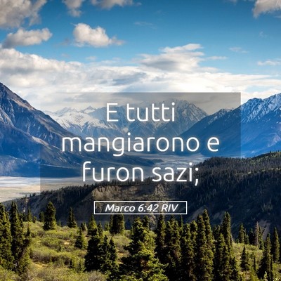 Picture 05 - Marco 6:42 RIV - E tutti mangiarono e furon - Bible Verse Picture