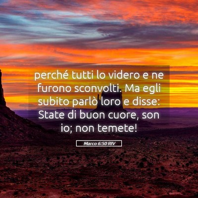 Picture 05 - Marco 6:50 RIV - perché tutti lo videro e ne furono sconvolti. Ma - Bible Verse Picture