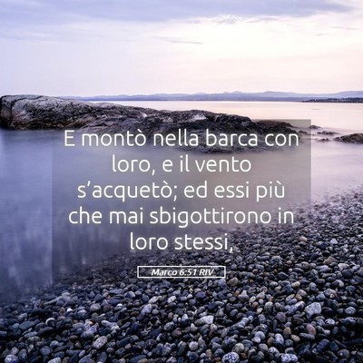 Picture 05 - Marco 6:51 RIV - E montò nella barca con loro, e il vento - Bible Verse Picture