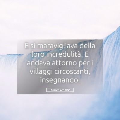 Picture 05 - Marco 6:6 RIV - E si maravigliava della loro incredulità. E - Bible Verse Picture