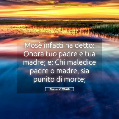 Picture 05 - Marco 7:10 RIV - Mosè infatti ha detto: Onora tuo padre e tua - Bible Verse Picture