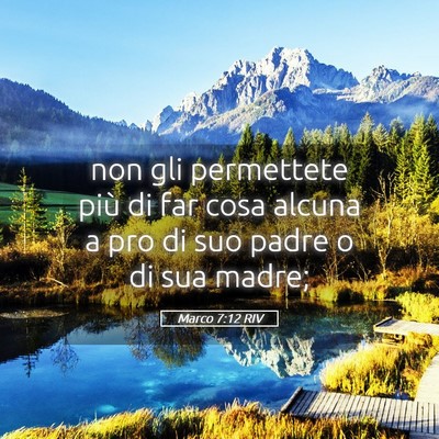Picture 05 - Marco 7:12 RIV - non gli permettete più di far cosa alcuna a pro - Bible Verse Picture