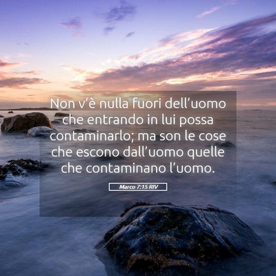 Picture 05 - Marco 7:15 RIV - Non v’è nulla fuori dell’uomo che entrando - Bible Verse Picture