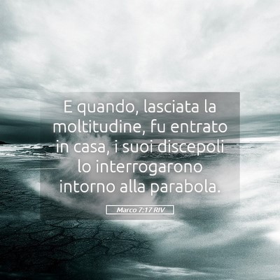 Picture 05 - Marco 7:17 RIV - E quando, lasciata la moltitudine, fu entrato in - Bible Verse Picture
