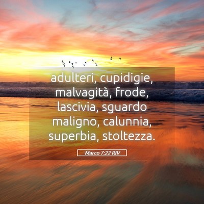 Picture 05 - Marco 7:22 RIV - adulteri, cupidigie, malvagità, frode, lascivia, - Bible Verse Picture