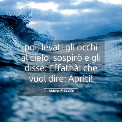 Picture 05 - Marco 7:34 RIV - poi, levati gli occhi al cielo, sospirò e gli - Bible Verse Picture