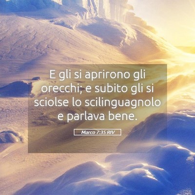 Picture 05 - Marco 7:35 RIV - E gli si aprirono gli orecchi; e subito gli si - Bible Verse Picture