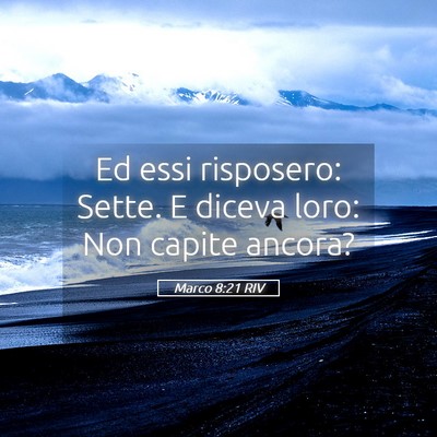 Picture 05 - Marco 8:21 RIV - Ed essi risposero: Sette. E diceva loro: Non - Bible Verse Picture