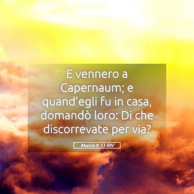 Picture 05 - Marco 9:33 RIV - E vennero a Capernaum; e quand’egli fu in casa, - Bible Verse Picture