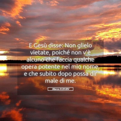 Picture 05 - Marco 9:39 RIV - E Gesù disse: Non glielo vietate, poiché non - Bible Verse Picture