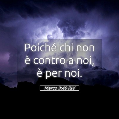 Picture 05 - Marco 9:40 RIV - Poiché chi non è contro a noi, è per - Bible Verse Picture