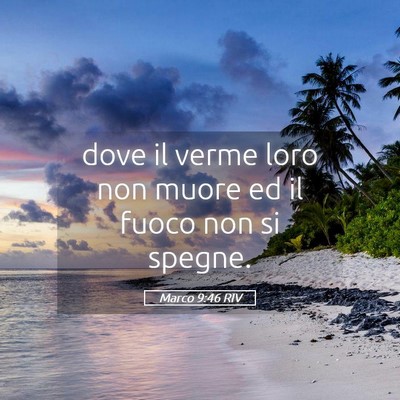 Picture 05 - Marco 9:46 RIV - dove il verme loro non muore ed il fuoco non si - Bible Verse Picture