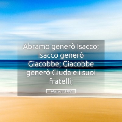 Picture 05 - Matteo 1:2 RIV - Abramo generò Isacco; Isacco generò Giacobbe; - Bible Verse Picture
