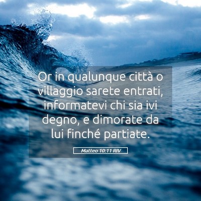 Picture 05 - Matteo 10:11 RIV - Or in qualunque città o villaggio sarete - Bible Verse Picture