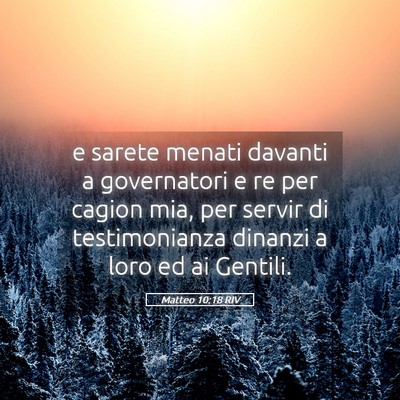 Picture 05 - Matteo 10:18 RIV - e sarete menati davanti a governatori e re per - Bible Verse Picture