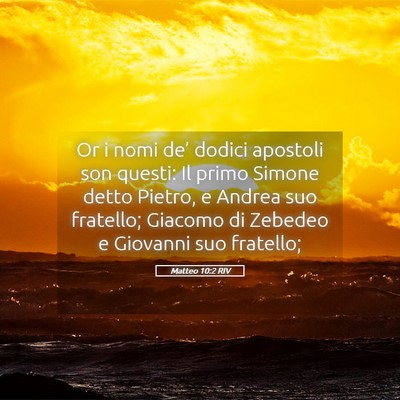 Picture 05 - Matteo 10:2 RIV - Or i nomi de’ dodici apostoli son questi: Il - Bible Verse Picture