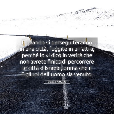 Picture 05 - Matteo 10:23 RIV - E quando vi perseguiteranno in una città, - Bible Verse Picture