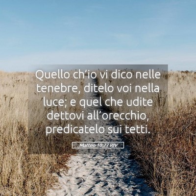Picture 05 - Matteo 10:27 RIV - Quello ch’io vi dico nelle tenebre, ditelo voi - Bible Verse Picture