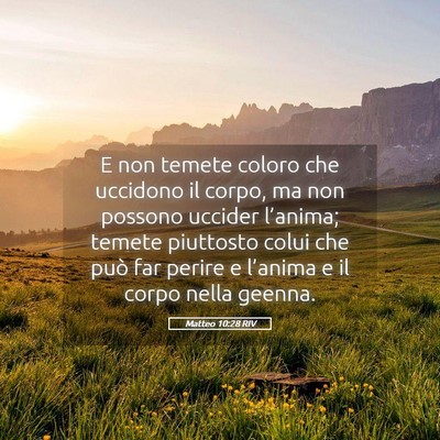Picture 05 - Matteo 10:28 RIV - E non temete coloro che uccidono il corpo, ma non - Bible Verse Picture