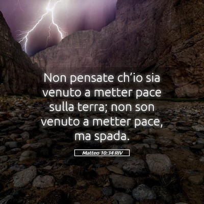 Picture 05 - Matteo 10:34 RIV - Non pensate ch’io sia venuto a metter pace - Bible Verse Picture