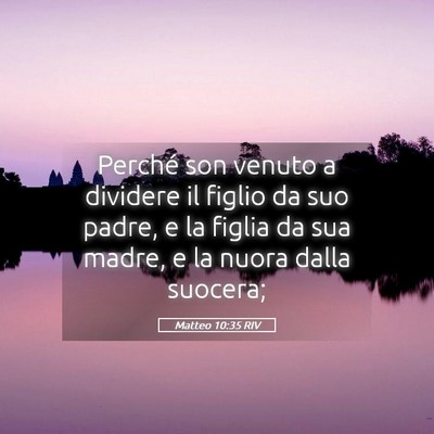 Picture 05 - Matteo 10:35 RIV - Perché son venuto a dividere il figlio da suo - Bible Verse Picture