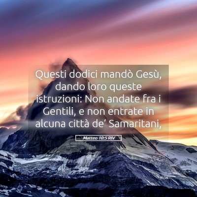 Picture 05 - Matteo 10:5 RIV - Questi dodici mandò Gesù, dando loro queste - Bible Verse Picture