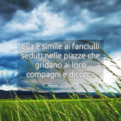 Picture 05 - Matteo 11:16 RIV - Ella è simile ai fanciulli seduti nelle piazze - Bible Verse Picture