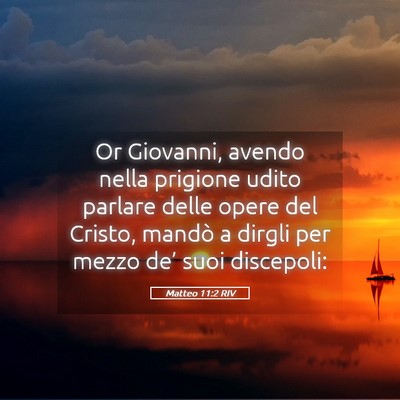 Picture 05 - Matteo 11:2 RIV - Or Giovanni, avendo nella prigione udito parlare - Bible Verse Picture