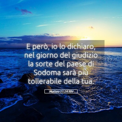 Picture 05 - Matteo 11:24 RIV - E però, io lo dichiaro, nel giorno del giudizio - Bible Verse Picture