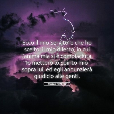 Picture 05 - Matteo 12:18 RIV - Ecco il mio Servitore che ho scelto; il mio - Bible Verse Picture