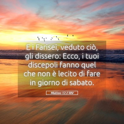 Picture 05 - Matteo 12:2 RIV - E i Farisei, veduto ciò, gli dissero: Ecco, i - Bible Verse Picture