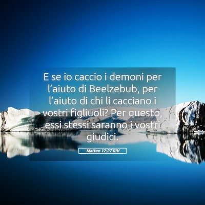 Picture 05 - Matteo 12:27 RIV - E se io caccio i demoni per l’aiuto di - Bible Verse Picture