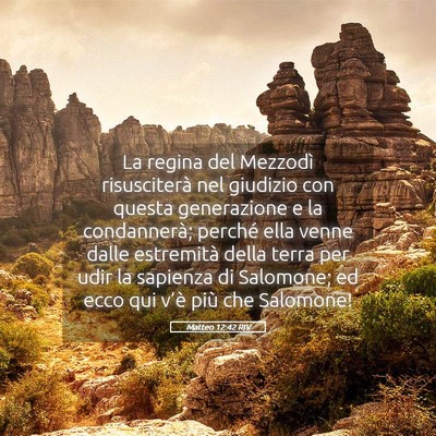 Picture 05 - Matteo 12:42 RIV - La regina del Mezzodì risusciterà nel giudizio - Bible Verse Picture