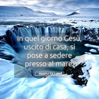 Picture 05 - Matteo 13:1 RIV - In quel giorno Gesù, uscito di casa, si pose a - Bible Verse Picture
