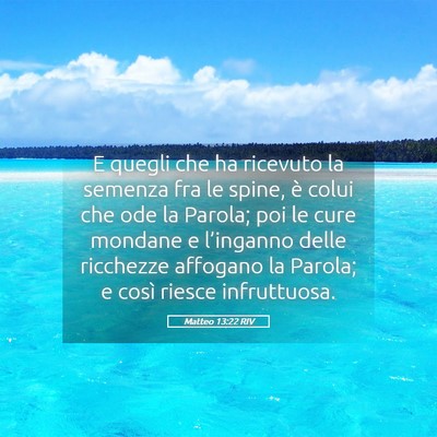 Picture 05 - Matteo 13:22 RIV - E quegli che ha ricevuto la semenza fra le spine, - Bible Verse Picture